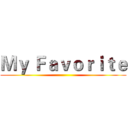Ｍｙ Ｆａｖｏｒｉｔｅ ()