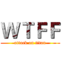 ＷＴＦＦ (attack on titan)