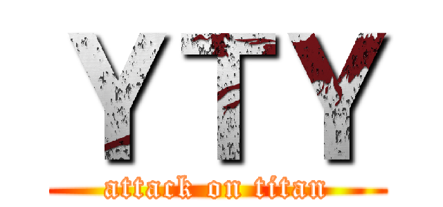 ＹＴＹ (attack on titan)
