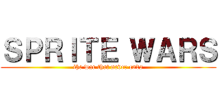 ＳＰＲＩＴＥ ＷＡＲＳ (the war that never ends)