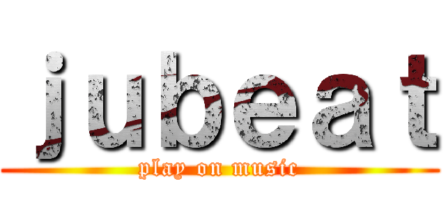 ｊｕｂｅａｔ (play on music)