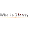 Ｗｈｏ ｉｓ Ｇｉａｎｔ ？ (attack on  Yuan Ze)
