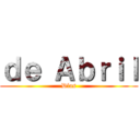 ｄｅ Ａｂｒｉｌ (Días)