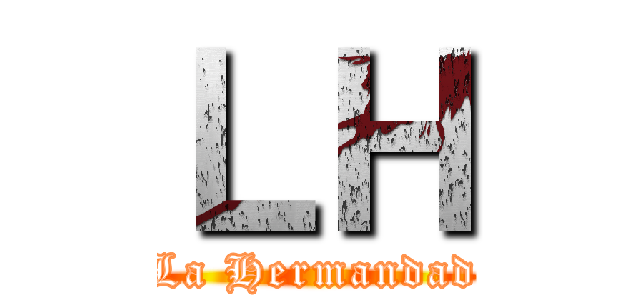 ＬＨ (La Hermandad)