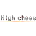 Ｈｉｇｈ ｃｈｅｅｓ (Owarai)