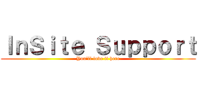 ＩｎＳｉｔｅ Ｓｕｐｐｏｒｔ (You\'ll love it here)