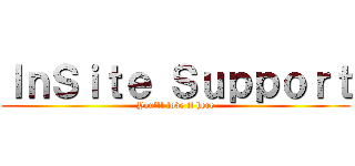 ＩｎＳｉｔｅ Ｓｕｐｐｏｒｔ (You\'ll love it here)