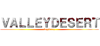 ＶＡＬＬＥＹＤＥＳＥＲＴ (lazyberry)