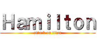Ｈａｍｉｌｔｏｎ (attack on titan)