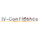 ＩＶ－Ｃｏｎｆｉｄｅｎｃｅ ()