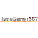 ＩｓｍａＧａｍｅｒ５６７ (Subscribete)