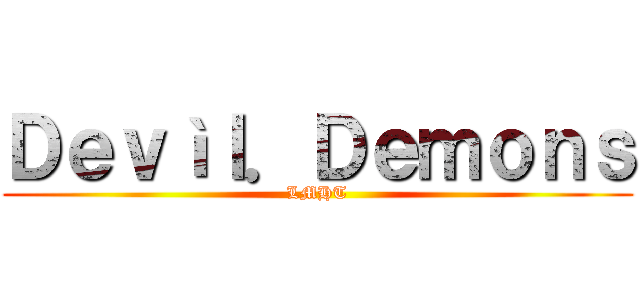 Ｄｅｖìｌ．Ｄｅｍｏｎｓ (LMHT)