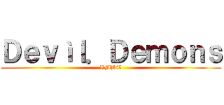 Ｄｅｖìｌ．Ｄｅｍｏｎｓ (LMHT)