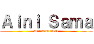 Ａｉｎｉ Ｓａｍａ (attack on titan)