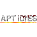 ＡＰＴＩＤÕＥＳ ()