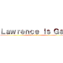Ｌａｗｒｅｎｃｅ ｉｓ Ｇａｙ (attack on titan)
