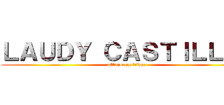 ＬＡＵＤＹ ＣＡＳＴＩＬＬＯ  (attack on titan)