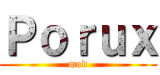 Ｐｏｒｕｘ (mod)