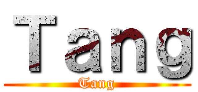 Ｔａｎｇ (Tang)