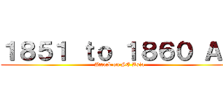 １８５１ ｔｏ １８６０ ＡＤ (Attack on SE Asia)