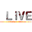  ＬＩＶＥ (attack on titan)