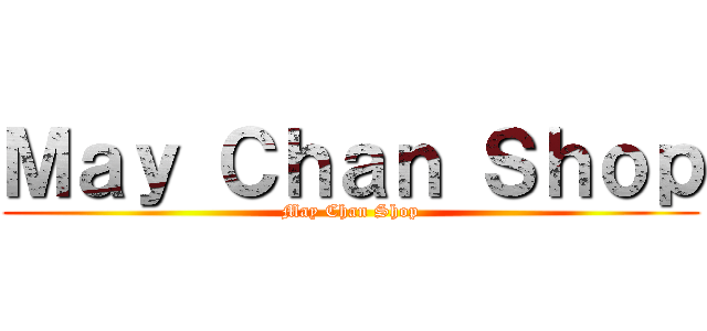 Ｍａｙ Ｃｈａｎ Ｓｈｏｐ (May Chan Shop)