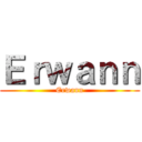 Ｅｒｗａｎｎ (Erwann)