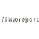 ｆｉｌｍのｒｅｐｏｒｔ ()
