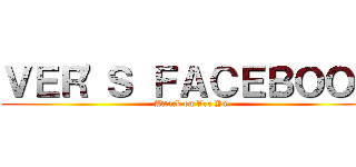 ＶＥＲ\'Ｓ ＦＡＣＥＢＯＯＫ (Attack on Ver Yu)