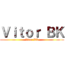 Ｖｉｔｏｒ ＢＫ (Vitor BK)