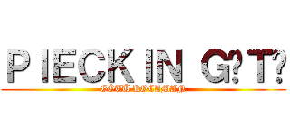 ＰＩＥＣＫＩＮ ＧÖＴÜ (GÖTÜ KOCAMAN)