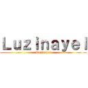 Ｌｕｚｉｎａｙｅｌ (Luzinayel)