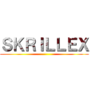 ＳＫＲＩＬＬＥＸ ()
