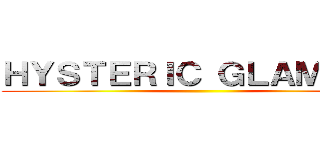 ＨＹＳＴＥＲＩＣ ＧＬＡＭＯＵＲ ()