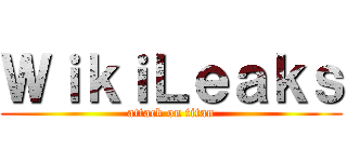 ＷｉｋｉＬｅａｋｓ (attack on titan)