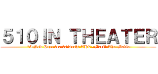 ５１０ＩＮ ＴＨＥＡＴＥＲ ("A New Hope breaks Doshi THE · Mari" The  Movie)