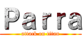 Ｐａｒｒａ (attack on titan)