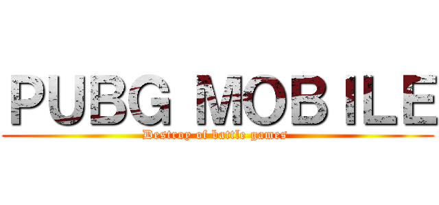 ＰＵＢＧ ＭＯＢＩＬＥ (Destroy of battle games )