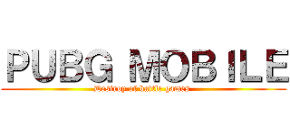 ＰＵＢＧ ＭＯＢＩＬＥ (Destroy of battle games )