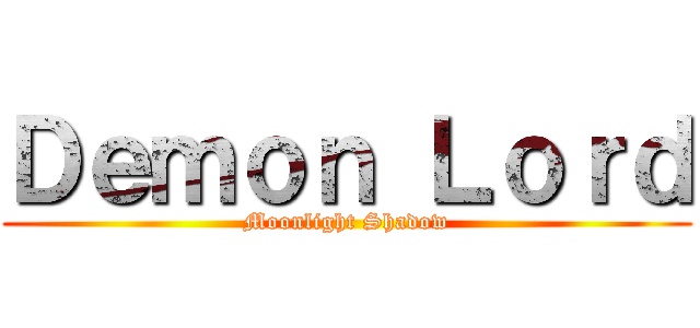 Ｄｅｍｏｎ Ｌｏｒｄ (Moonlight Shadow)