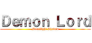 Ｄｅｍｏｎ Ｌｏｒｄ (Moonlight Shadow)