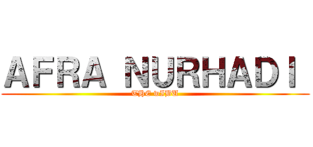ＡＦＲＡ ＮＵＲＨＡＤＩ  (THE wIBU)