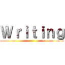 Ｗｒｉｔｉｎｇ ()