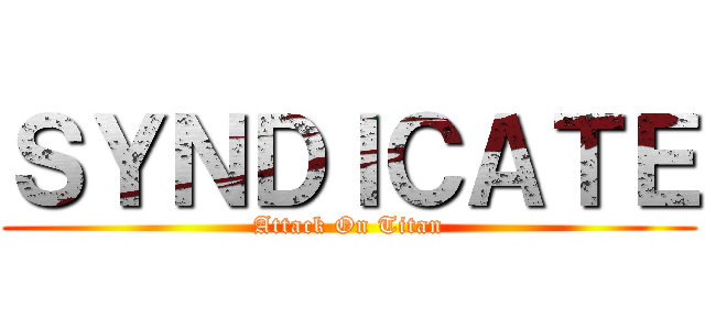 ＳＹＮＤＩＣＡＴＥ (Attack On Titan)