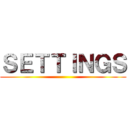 ＳＥＴＴＩＮＧＳ ()