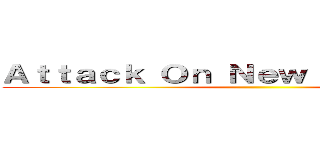 Ａｔｔａｃｋ Ｏｎ Ｎｅｗ Ｓｅｍｅｓｔｅｒ ()