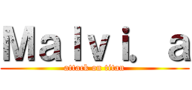 Ｍａｌｖｉ．ａ (attack on titan)