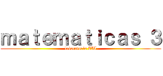 ｍａｔｅｍａｔｉｃａｓ ３ (laboratorio III)