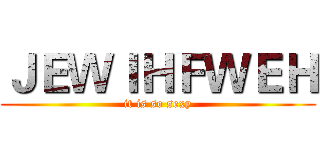ＪＥＷＩＨＦＷＥＨ (it is so sexy)