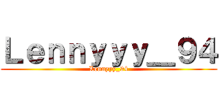 Ｌｅｎｎｙｙｙ＿９４ (Lennyyy_94)